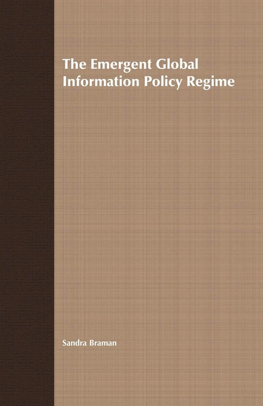 The Emergent Global Information Policy Regime (International Political Economy Series)