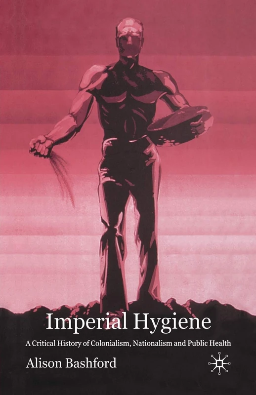 Imperial Hygiene: A Critical History of Colonialism, Nationalism and Public Health - Image 1