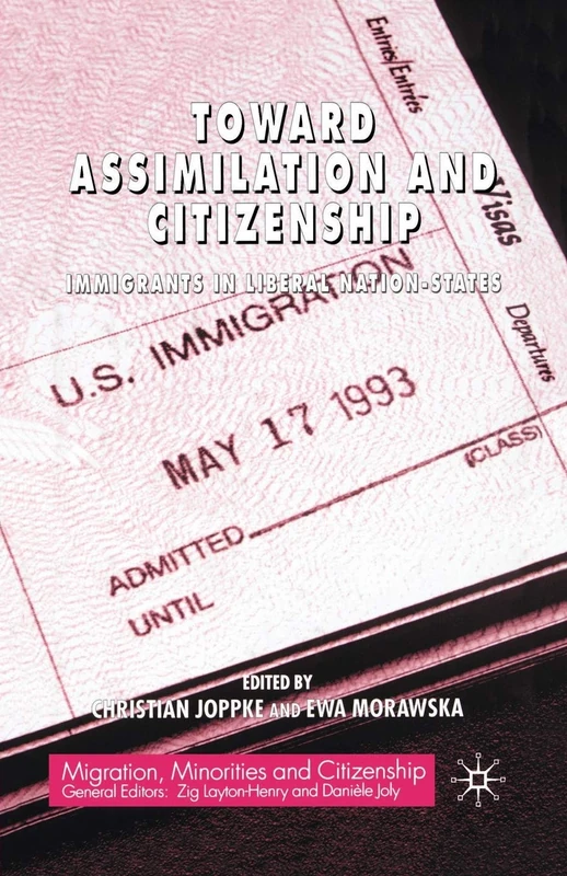 Toward Assimilation and Citizenship: Immigrants in Liberal Nation-States (Migration, Minorities and Citizenship)