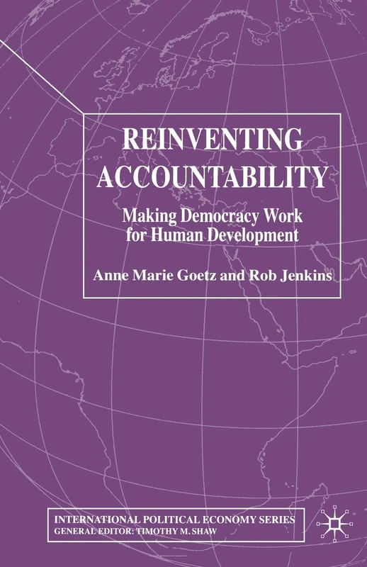 Reinventing Accountability: Making Democracy Work for Human Development (International Political Economy Series)
