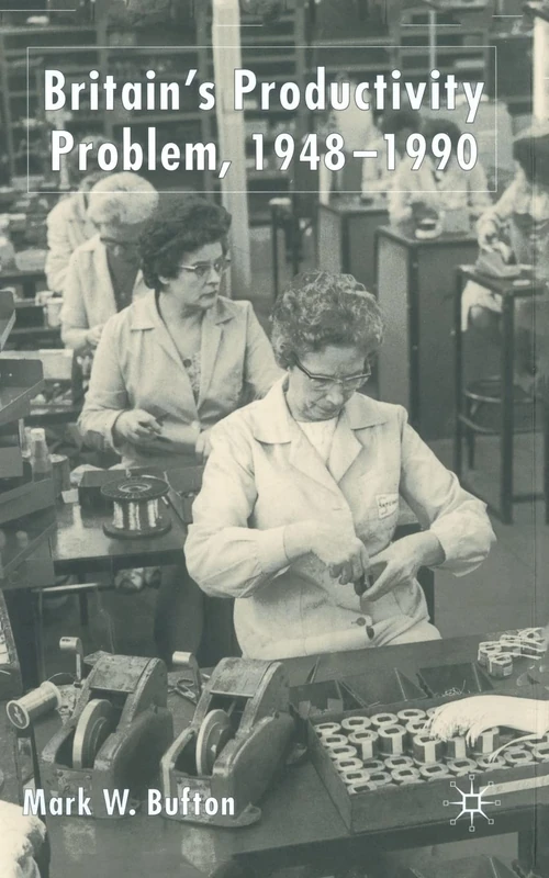Britain's Productivity Problem, 1948-1990