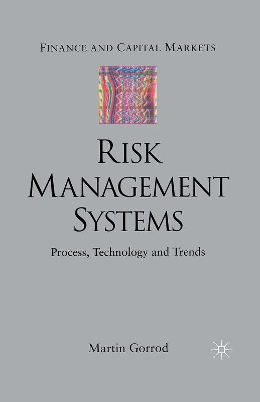 Risk Management Systems: Process, Technology and Trends (Finance and Capital Markets Series)