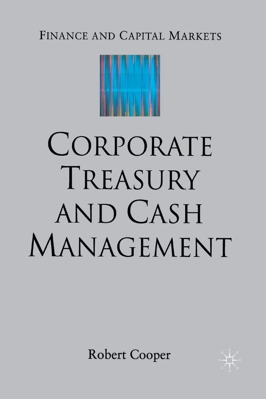 Corporate Treasury and Cash Management (Finance and Capital Markets Series)