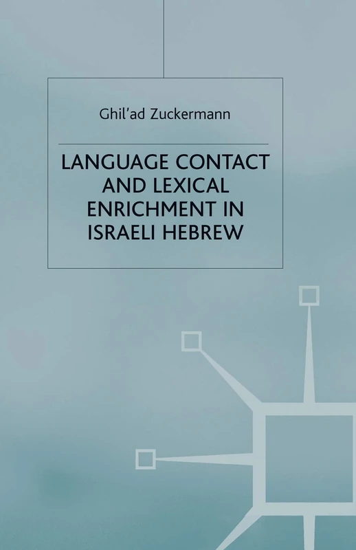 Language Contact and Lexical Enrichment in Israeli Hebrew (Palgrave Studies in Language History and Language Change)