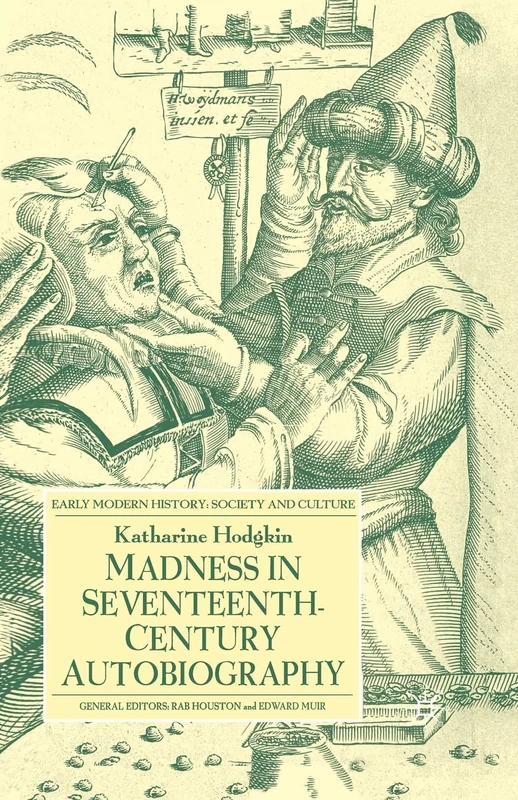 Madness in Seventeenth-Century Autobiography (Early Modern History: Society and Culture)