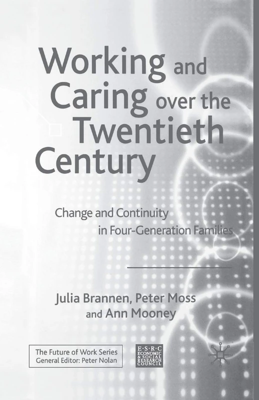 Working and Caring over the Twentieth Century: Change and Continuity in Four-Generation Families (Future of Work)