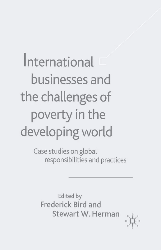 International Businesses and the Challenges of Poverty in the Developing World: Case Studies on Global Responsibilities and Practices: 1