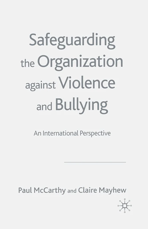Safeguarding the Organization Against Violence and Bullying: An International Perspective