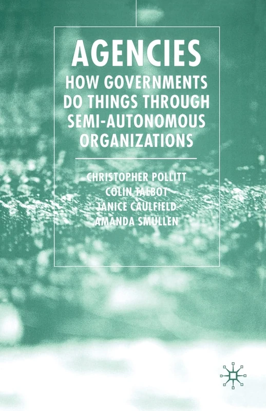 Agencies: How Governments Do Things Through Semi-Autonomous Organizations - Image 1