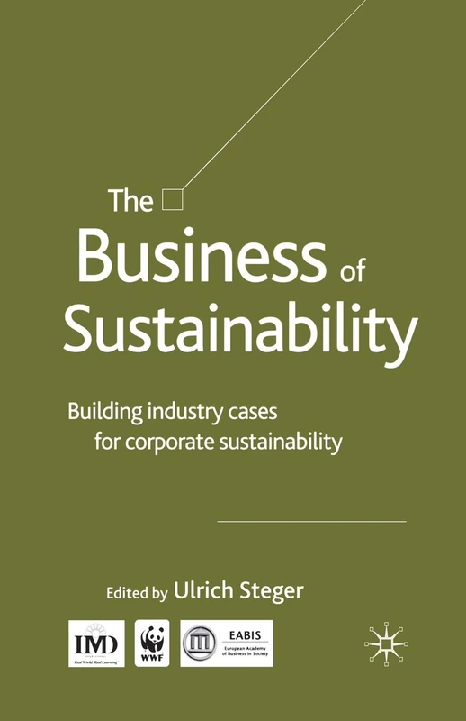The Business of Sustainability: Building Industry Cases for Corporate Sustainability