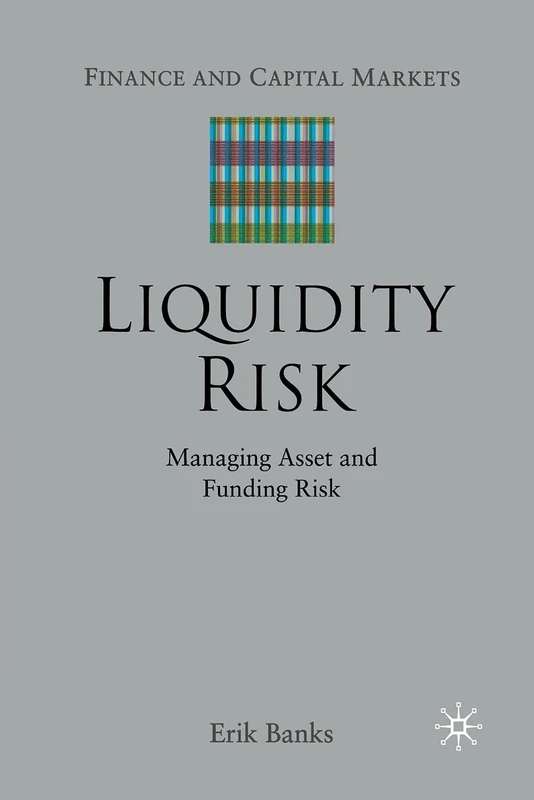 Liquidity Risk: Managing Asset and Funding Risks (Finance and Capital Markets Series)