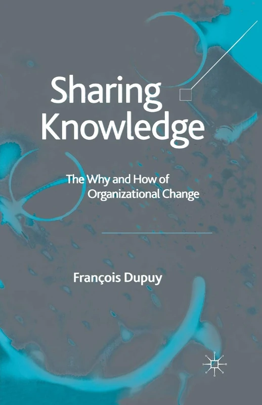 Sharing Knowledge: The Why and How of Organizational Change