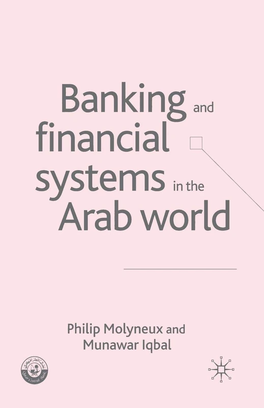 Banking and Financial Systems in the Arab World (Palgrave Macmillan Studies in Banking and Financial Institutions)