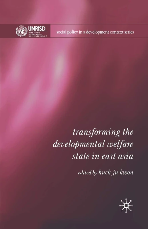 Transforming the Developmental Welfare State in East Asia (Social Policy in a Development Context)