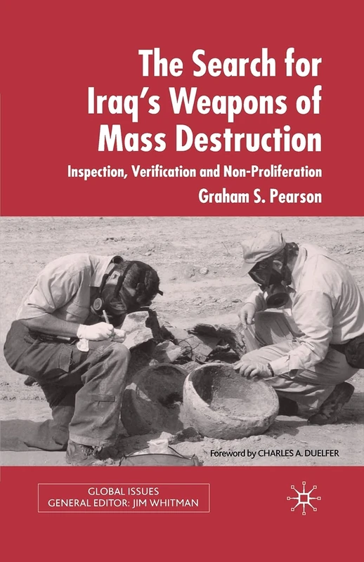 The Search For Iraq's Weapons of Mass Destruction: Inspection, Verification and Non-Proliferation (Global Issues)