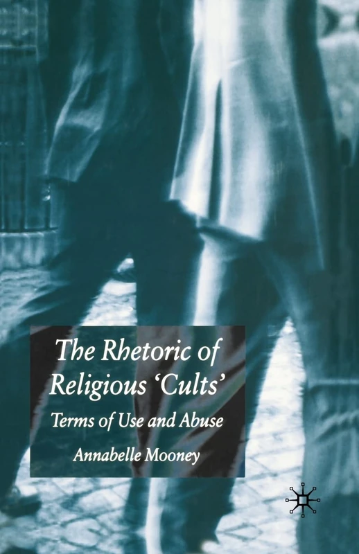 The Rhetoric of Religious Cults: Terms of Use and Abuse