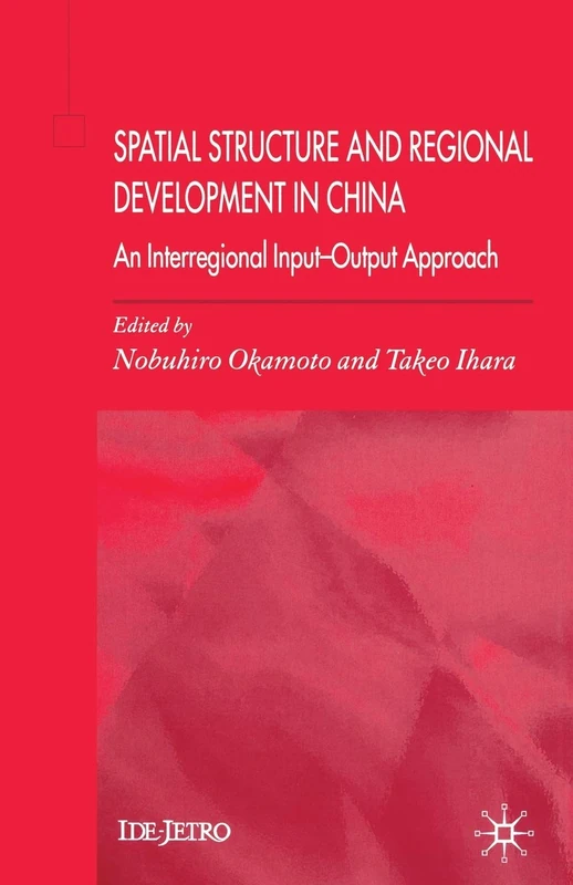 Spatial Structure and Regional Development in China: An Interregional Input-Output Approach (IDE-JETRO Series)