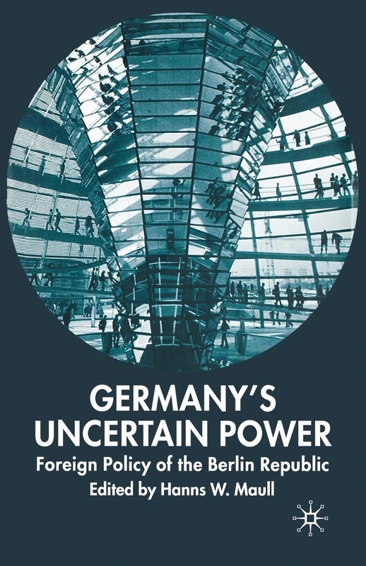 Germany's Uncertain Power: Foreign Policy of the Berlin Republic (New Perspectives in German Political Studies)