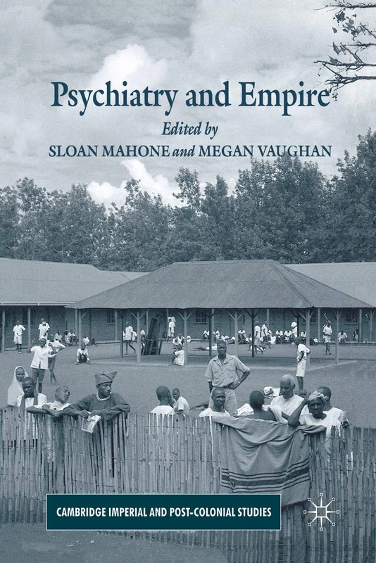 Psychiatry and Empire (Cambridge Imperial and Post-Colonial Studies)