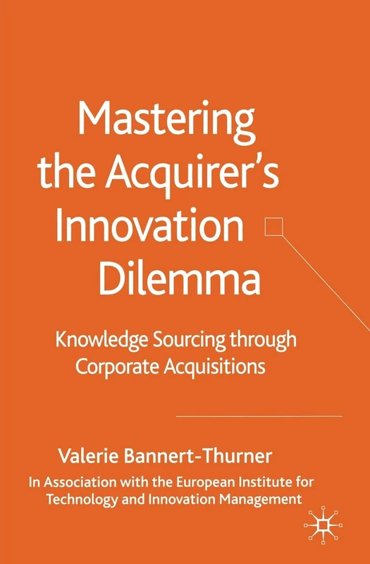 Mastering the Acquirer's Innovation Dilemma: Knowledge Sourcing Through Corporate Acquisitions