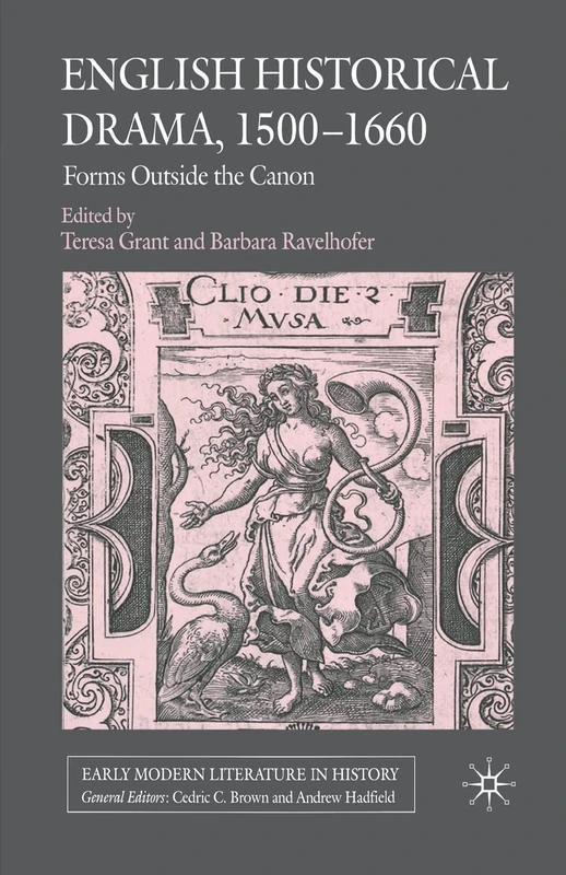 English Historical Drama, 1500-1660: Forms Outside the Canon (Early Modern Literature in History)