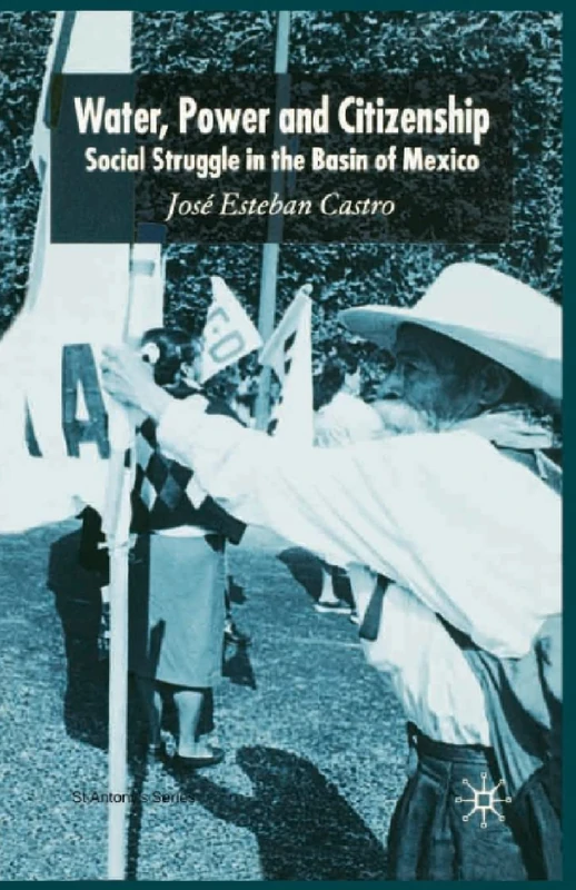 Water, Power and Citizenship: Social Struggle in the Basin of Mexico (St Antony's Series) - Image 1