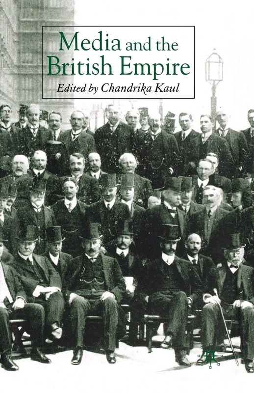 Media and the British Empire (Palgrave Studies in the History of the Media)