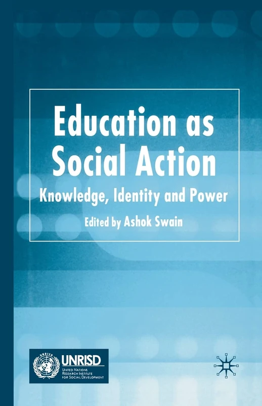 Education as Social Action: Knowledge, Identity and Power (Published in Association with Unrisd)