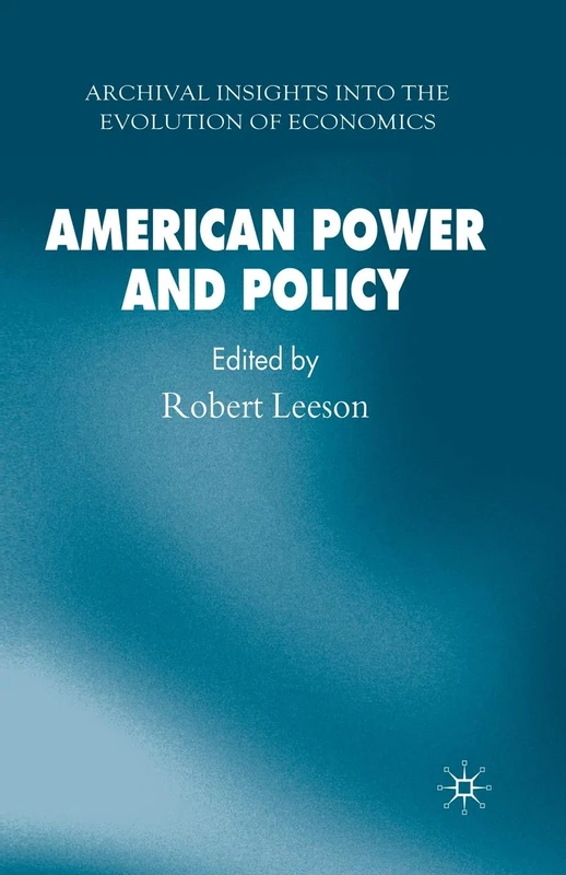 American Power and Policy (Archival Insights into the Evolution of Economics)
