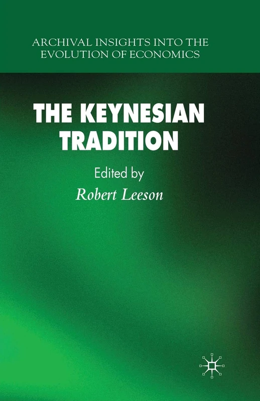 The Keynesian Tradition (Archival Insights into the Evolution of Economics)