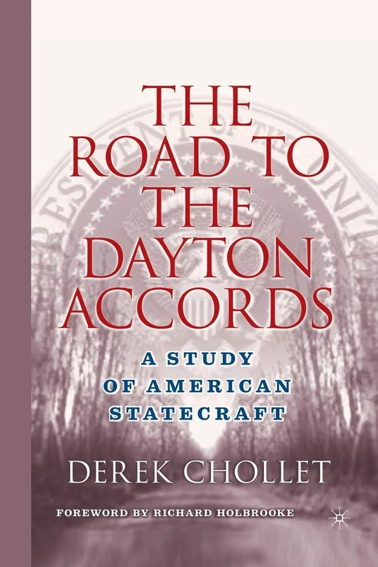 The Road to the Dayton Accords: A Study of American Statecraft