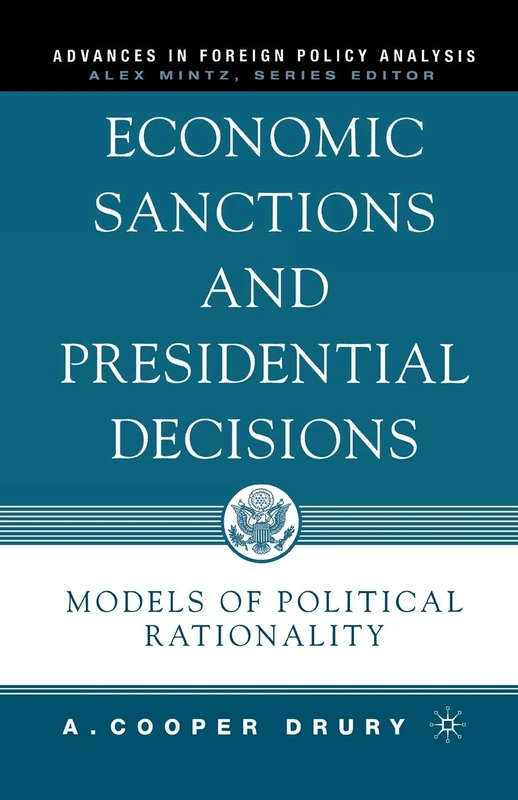 Economic Sanctions and Presidential Decisions: Models of Political Rationality (Advances in Foreign Policy Analysis) - Image 1