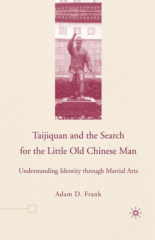 Taijiquan and The Search for The Little Old Chinese Man: Understanding Identity through Martial Arts