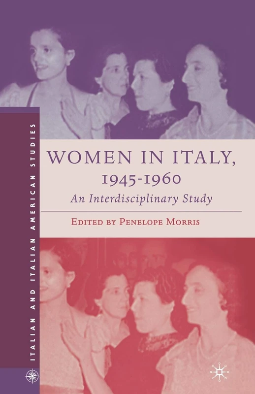 Women in Italy, 1945–1960: An Interdisciplinary Study (Italian and Italian American Studies)