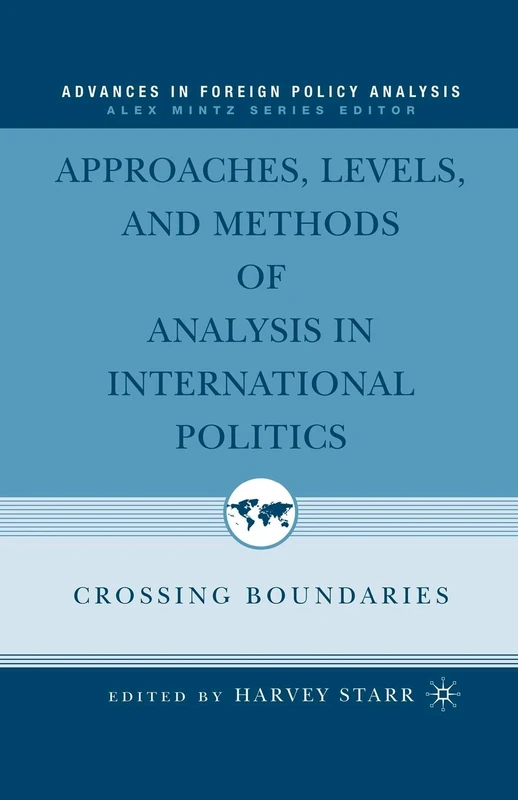 Approaches, Levels, and Methods of Analysis in International Politics: Crossing Boundaries (Advances in Foreign Policy Analysis)