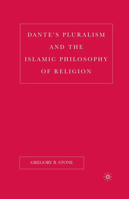 Dante’s Pluralism and the Islamic Philosophy of Religion (New Middle Ages)