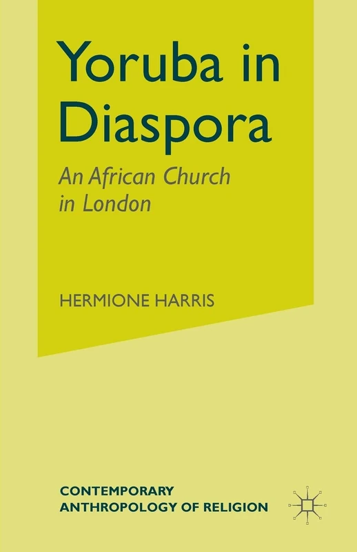 Yoruba in Diaspora: An African Church in London (Contemporary Anthropology of Religion)