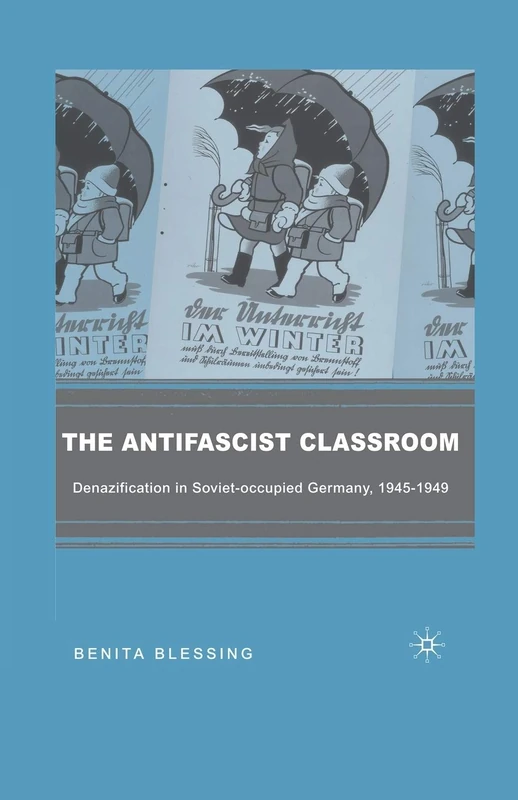The Antifascist Classroom: Denazification in Soviet-occupied Germany, 1945–1949