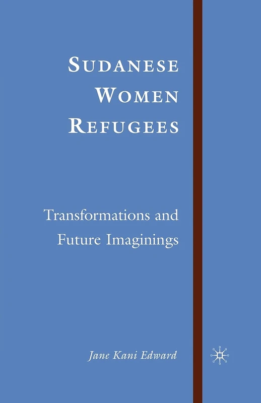 Sudanese Women Refugees: Transformations and Future Imaginings