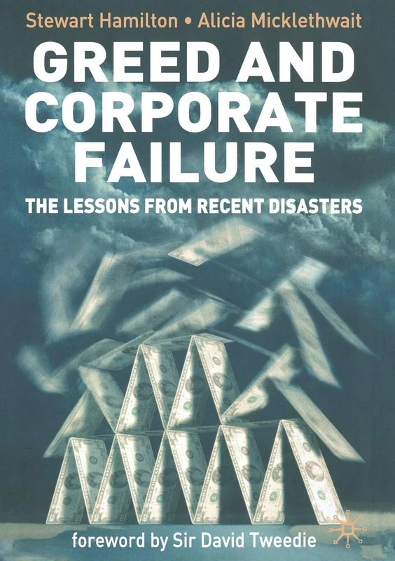 Greed and Corporate Failure: The Lessons from Recent Disasters