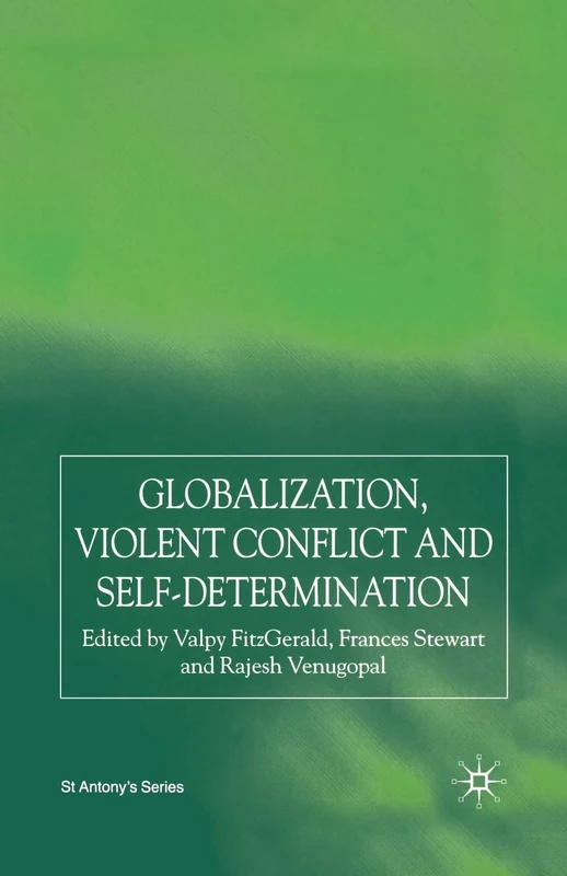 Globalization, Self-Determination and Violent Conflict (St Antony's Series)