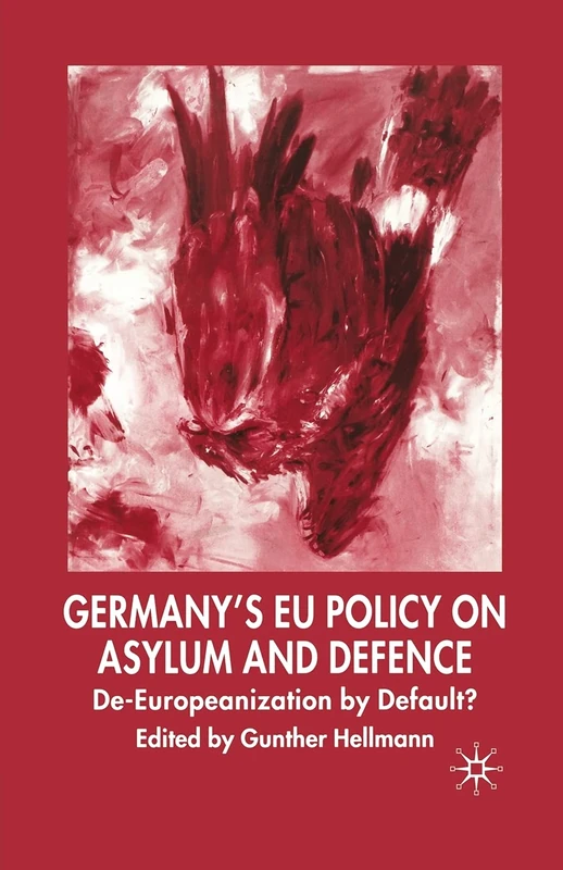Germany's EU Policy on Asylum and Defence: De-Europeanization by Default? (New Perspectives in German Political Studies)