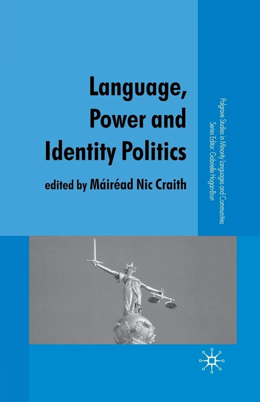Language, Power and Identity Politics (Palgrave Studies in Minority Languages and Communities)