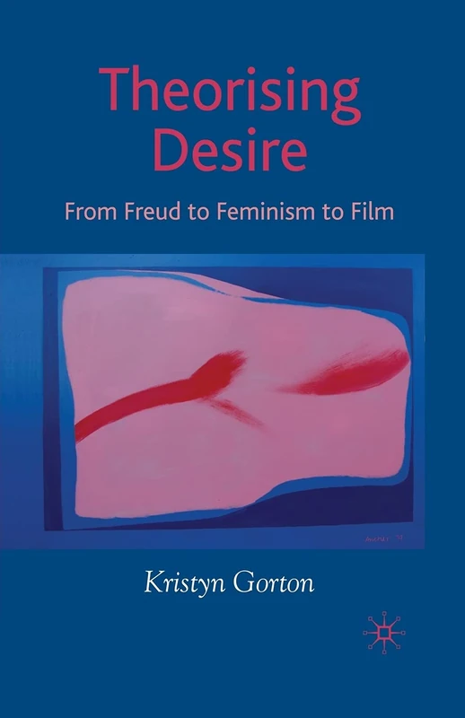 Theorizing Desire: From Freud to Feminism to Film