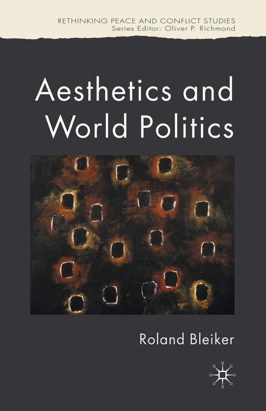 Aesthetics and World Politics (Rethinking Peace and Conflict Studies)