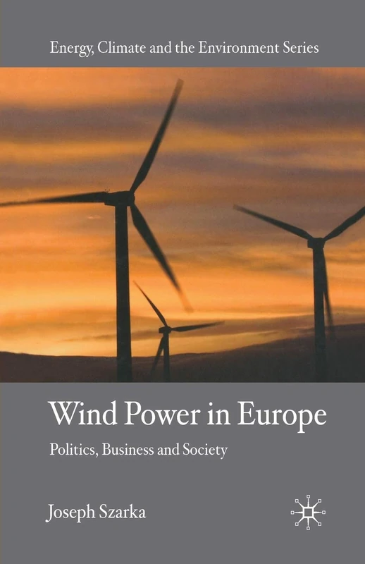 Wind Power in Europe: Politics, Business and Society (Energy, Climate and the Environment)