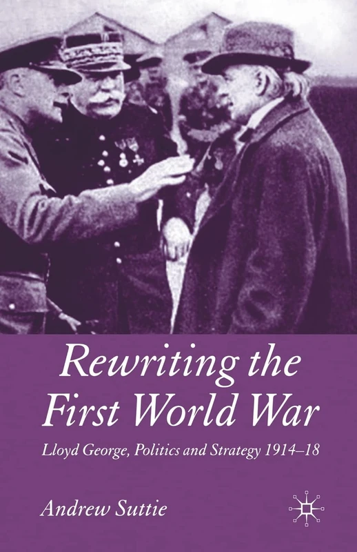 Rewriting the First World War: Lloyd George, Politics and Strategy 1914-1918 - Image 1