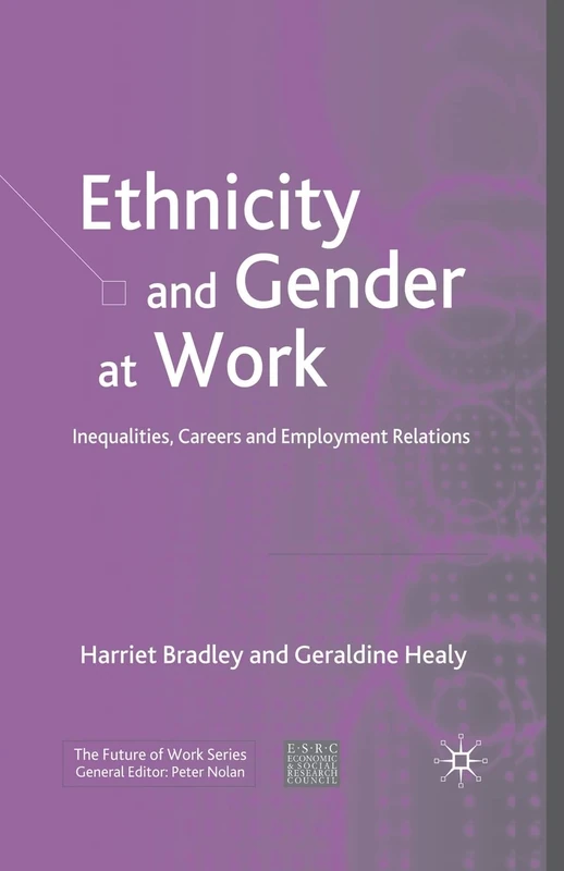 Ethnicity and Gender at Work: Inequalities, Careers and Employment Relations (Future of Work)