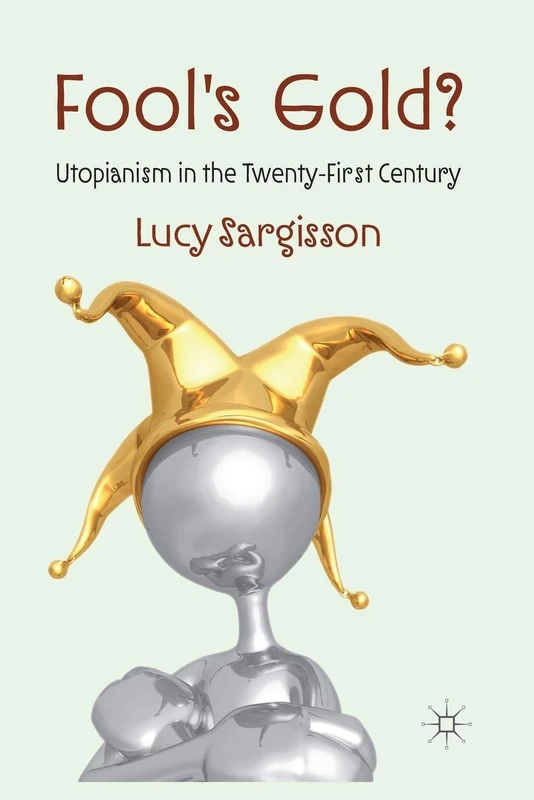 Fool's Gold?: Utopianism in the Twenty-First Century - Image 1