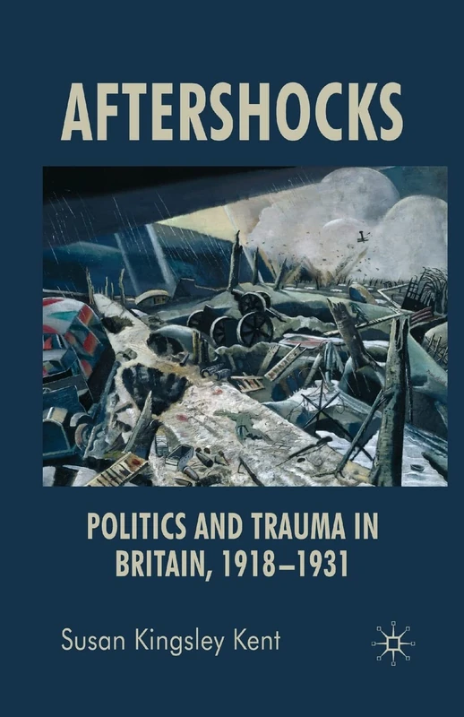 Aftershocks: Politics and Trauma in Britain, 1918-1931